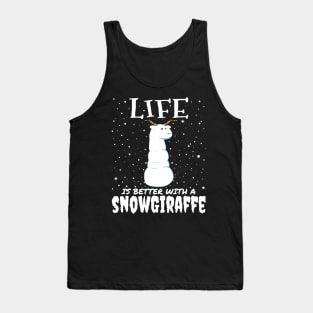 Life Is Better With A Snowgiraffe - Christmas cute snow giraffe gift Tank Top